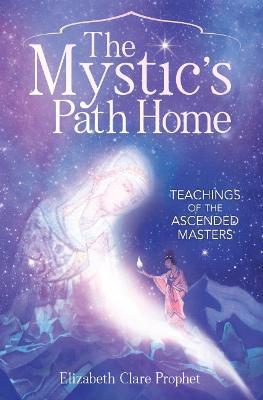The Mystic's Path Home: Teachings of the Ascended Masters - Elizabeth Clare Prophet - cover