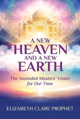 A New Heaven and A New Earth - Elizabeth Clare Prophet - cover