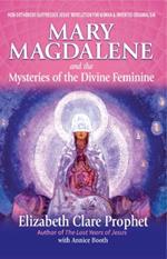 Mary Magdalene and the Mysteries of the Divine Feminine - 2nd Edition: How Orthodoxy Suppressed Jesus' Revolution for Woman & Invented Original Sin