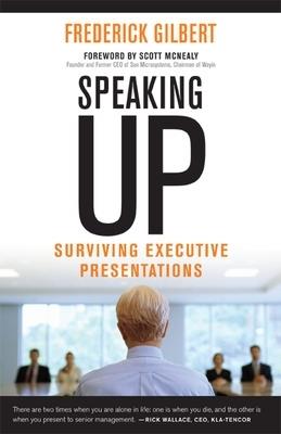 Speaking Up; Surviving Executive Presentations - Frederick Gilbert - cover