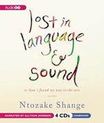 Lost in Language & Sound: Or How I Found My Way to the Arts: Essays