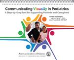 Communicating Visually in Pediatrics: A Step-by-Step Tool for Supporting Patients and Caregivers