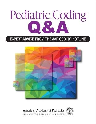 Pediatric Coding Q&A: Expert Advice From the AAP Coding Hotline - American Academy of Pediatrics - cover