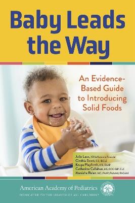 Baby Leads the Way: An Evidence-Based Guide to Introducing Solid Foods - Cinthia Scott,Krupa Playforth,Catherine Callahan - cover