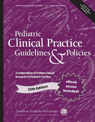 Pediatric Clinical Practice Guidelines & Policies: A Compendium of Evidence-based Research for Pediatric Practice - American Academy of Pediatrics - cover