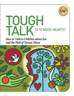 Tough Talk to Tender Hearts: How to Talk to Children about Sex and the Risk of Sexual Abuse - Angela Williams - cover