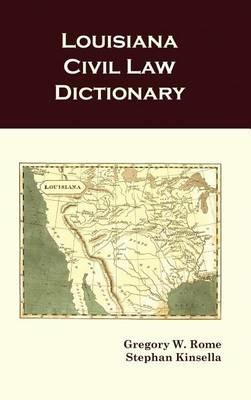 Louisiana Civil Law Dictionary - Stephan Kinsella,Gregory W Rome - cover