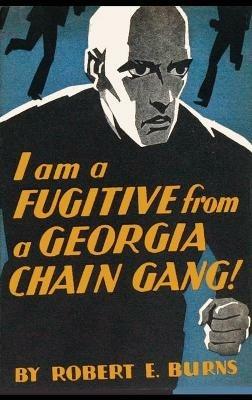 I am a Fugitive from a Georgia Chain Gang! - Robert E Burns - cover