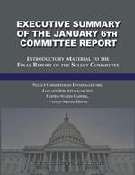 Executive Summary of the January 6th Committee Report: Introductory Material to the Final Report of the Select Committee