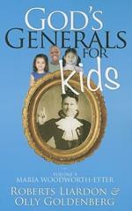 God's Generals for Kids, Volume 4: Maria Woodworth-Etter
