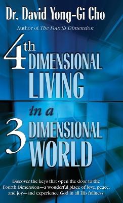 4th Dimensional Living in a 3 Dimensional World - David Yonggi Cho - cover