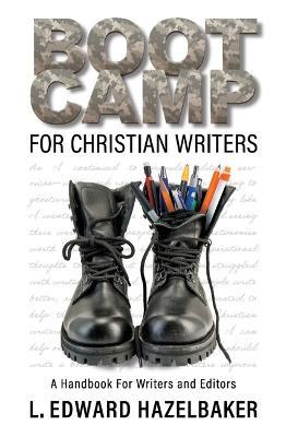 Boot Camp For Christian Writers - L. Edward Hazelbaker - cover