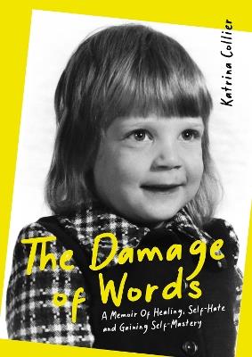 The Damage of Words: A Memoir of Healing Self-Hate and Gaining Self-Mastery - Katrina Collier - cover