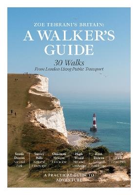 Zoe Tehrani's Britain, A Walker's Guide: 30 Walks from London Using Public Transport - Zoe Tehrani - cover