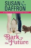 Bark to the Future - Susan C Daffron - cover