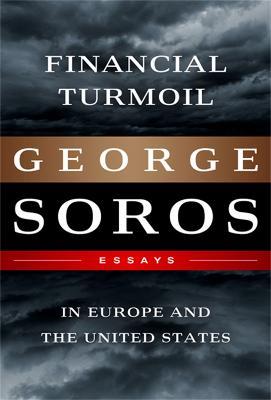 Financial Turmoil in Europe and the United States: Essays - George Soros - cover