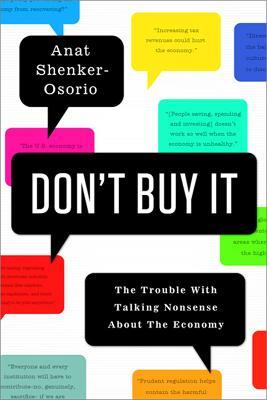 Don't Buy It: The Trouble with Talking Nonsense about the Economy - Anat Shenker-Osorio - cover