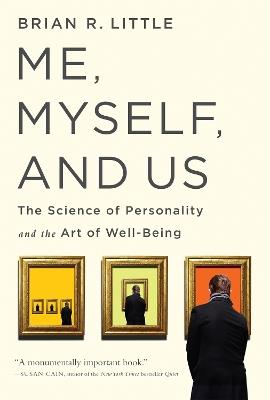 Me, Myself, and Us: The Science of Personality and the Art of Well-Being - Brian R Little - cover