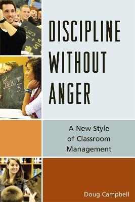 Discipline without Anger: A New Style of Classroom Management - Doug Campbell - cover