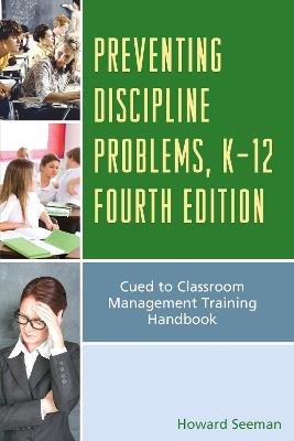 Preventing Discipline Problems, K-12: Cued to Classroom Management Training Handbook - Howard Seeman - cover