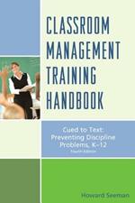 Classroom Management Training Handbook: Cued to Preventing Discipline Problems, K-12