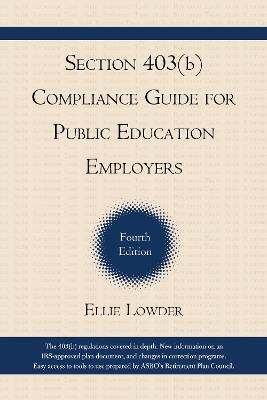 Section 403(b) Compliance Guide for Public Education Employers - Ellie Lowder - cover