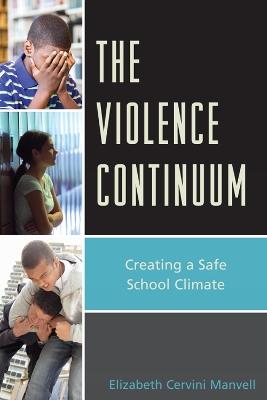 The Violence Continuum: Creating a Safe School Climate - Elizabeth C. Manvell - cover