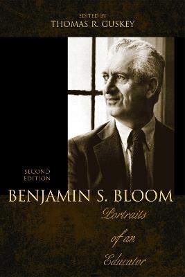 Benjamin S. Bloom: Portraits of an Educator - Thomas R. Guskey - cover
