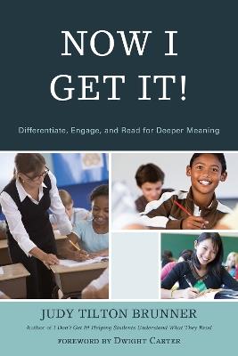 Now I Get It!: Differentiate, Engage, and Read for Deeper Meaning - Judy Tilton Brunner - cover