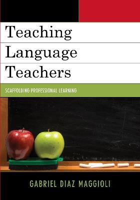 Teaching Language Teachers: Scaffolding Professional Learning - Gabriel Diaz Maggioli - cover