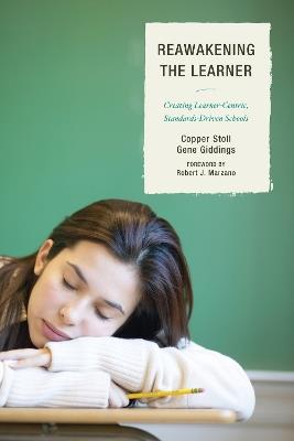 Re-Awakening the Learner: Creating Learner-Centric, Standards-Driven Schools - Copper Stoll,Gene Giddings - cover