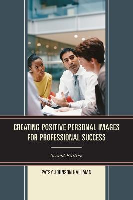 Creating Positive Images for Professional Success - Patsy Johnson Hallman - cover