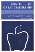 Contours of Great Leadership: The Science, Art, and Wisdom of Outstanding Practice