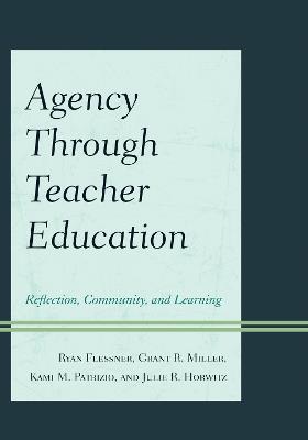 Agency through Teacher Education: Reflection, Community, and Learning - cover