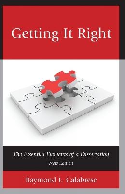 Getting It Right: The Essential Elements of a Dissertation - Raymond L. Calabrese - cover