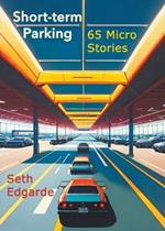 Short-term Parking: 65 Micro Stories