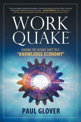WorkQuake: Making the Seismic Shift to a Knowledge Economy - Paul Glover - cover
