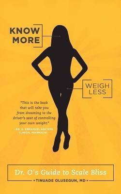 Know More, Weigh Less - Tinuade Olusegun - cover