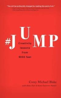 #Jump: Creativity Lessons from 9000 Feet - Corey Michael Blake - cover