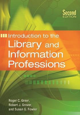 Introduction to the Library and Information Professions - Roger C. Greer,Robert J. Grover Professor Emeritus,Susan G. Fowler - cover