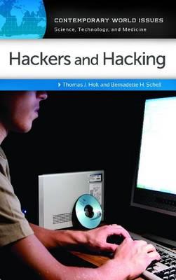 Hackers and Hacking: A Reference Handbook - Thomas J. Holt,Bernadette H. Schell - cover