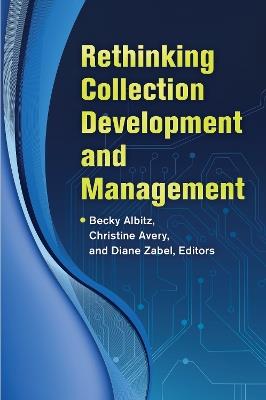 Rethinking Collection Development and Management - cover