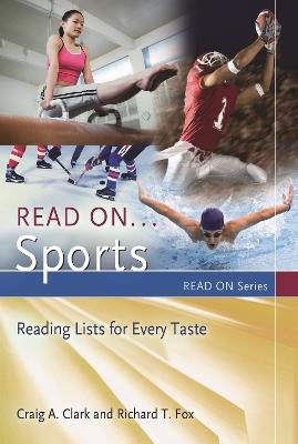 Read On…Sports: Reading Lists for Every Taste - Craig Clark,Richard T. Fox - cover