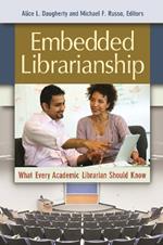 Embedded Librarianship: What Every Academic Librarian Should Know