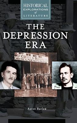 The Depression Era: A Historical Exploration of Literature - Aaron Barlow - cover