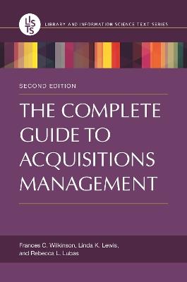 The Complete Guide to Acquisitions Management - Frances C. Wilkinson,Linda K. Lewis,Rebecca L. Lubas - cover