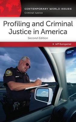 Profiling and Criminal Justice in America: A Reference Handbook - Jeff Bumgarner - cover