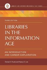 Libraries in the Information Age: An Introduction and Career Exploration, 3rd Edition