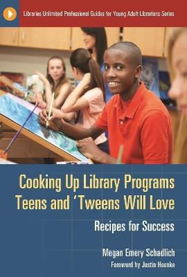Cooking Up Library Programs Teens and 'Tweens Will Love: Recipes for Success - Megan Emery Schadlich - cover