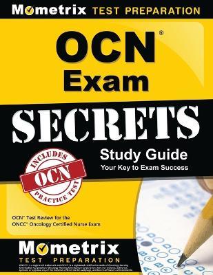 Ocn Exam Secrets Study Guide: Ocn Test Review for the Oncc Oncology Certified Nurse Exam - cover